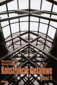 Konstrukcje metalowe. Część 2. Obiekty budowlane Żółtowski Wojciech, Łubiński Mieczysław