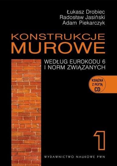 Konstrukcje murowe według Eurokodu 6 i norm związanych. Tom 1 + CD Drobiec Łukasz, Jasiński Radosław, Piekarczyk Adam