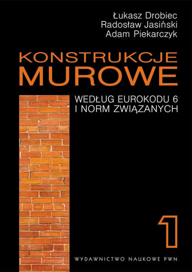 Konstrukcje murowe według Eurokodu 6 i norm związanych. Tom 1 + CD Drobiec Łukasz, Jasiński Radosław, Piekarczyk Adam