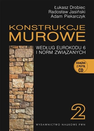 Konstrukcje murowe według Eurokodu 6 i norm związanych. Tom 2 + CD Drobiec Łukasz, Jasiński Radosław, Piekarczyk Adam