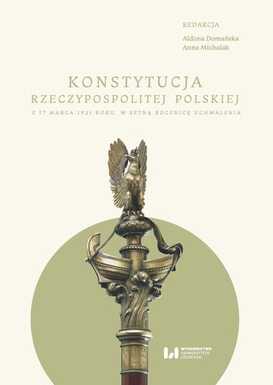 Konstytucja Rzeczypospolitej z 17 marca 1921 r. Domańska Aldona, Michalak Anna