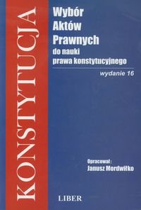 Konstytucja. Wybór aktów prawnych do nauki prawa konstytucyjnego Mordwiłko Janusz