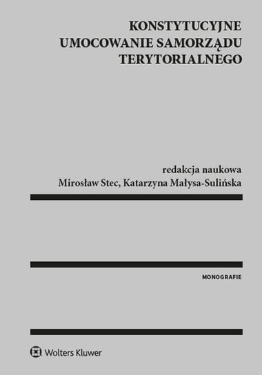 Konstytucyjne umocowanie samorządu terytorialnego Stec Mirosław, Małysa-Sulińska Katarzyna