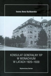 Konsulat Generalny RP w Monachium w latach 1920-1939 Kulikowska Iwona