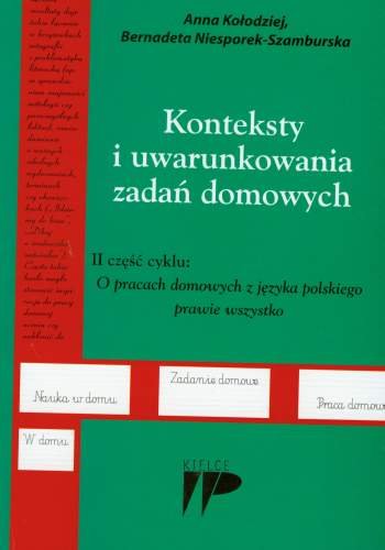 Konteksty i Uwarunkowania Zadań Domowych II Część Cyklu: o Pracach Domowych Kołodziej Anna, Niesporek-Szamburska Bernadeta
