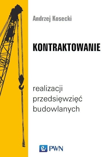 Kontraktowanie realizacji przedsięwzięć budowlanych Kosecki Andrzej