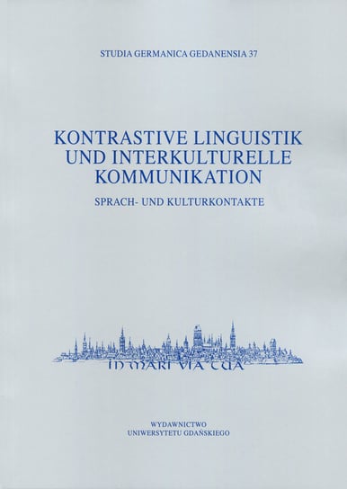 Kontrastive Linguistik und interkulturelle Kommunikation. Sprach und Kulturkontakte Opracowanie zbiorowe