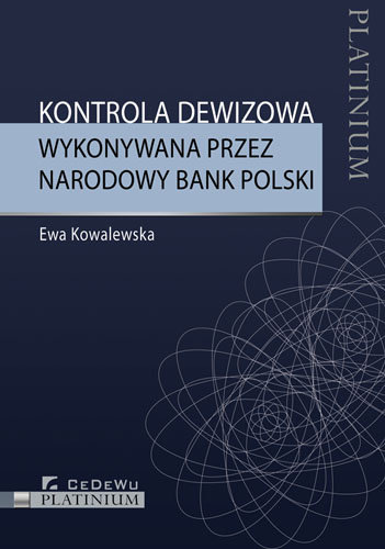 Kontrola dewizowa wykonywana przez Narodowy Bank Polski Kowalewska Ewa
