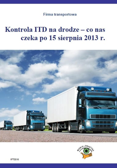 Kontrola ITD na drodze - co nas czeka po 15 sierpnia 2013 r. Kozub Roman