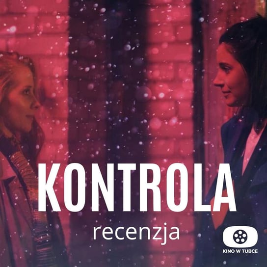 KONTROLA - recenzja - Recenzje seriali - podcast Marciniak Marcin, Libera Michał