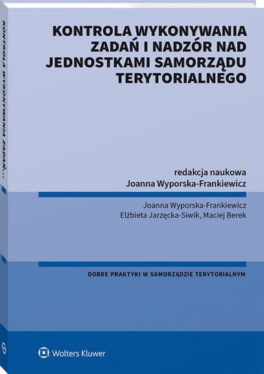 Kontrola wykonywania zadań i nadzór nad jednostkami samorządu terytorialnego Wyporska-Frankiewicz Joanna