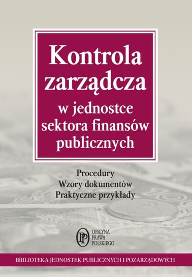 Kontrola zarządcza w jednostce sektora finansów publicznych Kucharska-Fiałkowska Maria