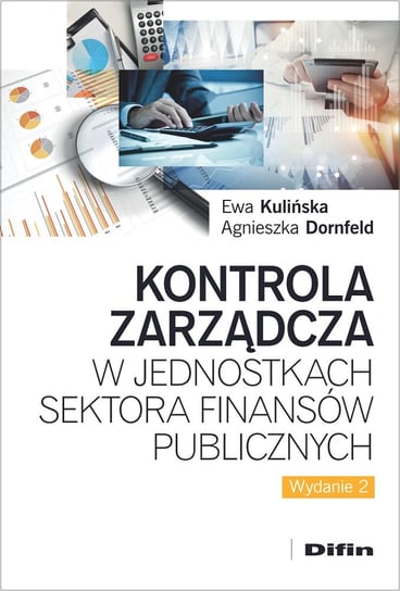 Kontrola zarządcza w jednostkach sektora finansów publicznych Kulińska Ewa, Dornfeld Agnieszka