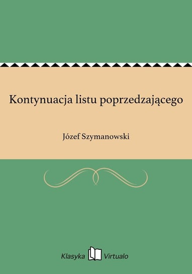 Kontynuacja listu poprzedzającego Szymanowski Józef