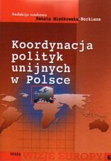 Koordynacja polityk unijnych w Polsce Opracowanie zbiorowe