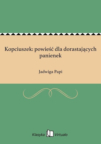 Kopciuszek: powieść dla dorastających panienek Papi Jadwiga