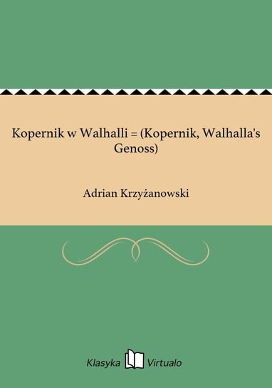 Kopernik w Walhalli = (Kopernik, Walhalla's Genoss) Krzyżanowski Adrian
