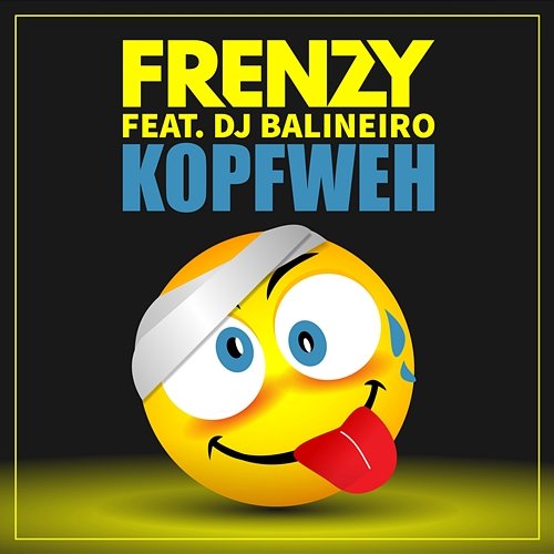 Kopfweh Frenzy feat. Balineiro
