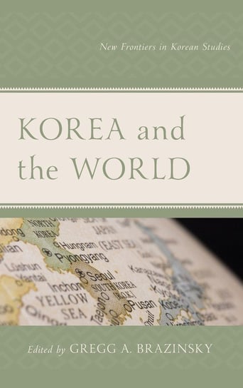 Korea and the World Rowman & Littlefield Publishing Group Inc