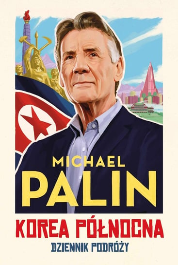 Korea Północna. Dziennik podróży Palin Michael