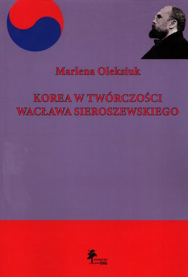 Korea w twórczości Wacława Sieroszewskiego Oleksiuk Marlena