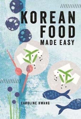 Korean Food Made Easy Hwang Caroline