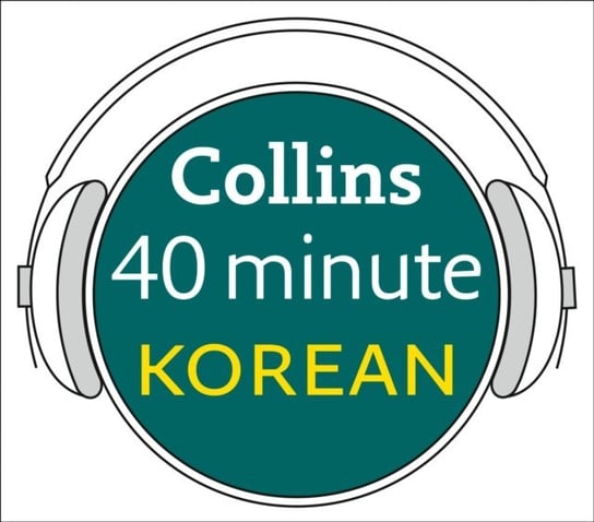Korean in 40 Minutes: Learn to speak Korean in minutes with Collins Opracowanie zbiorowe