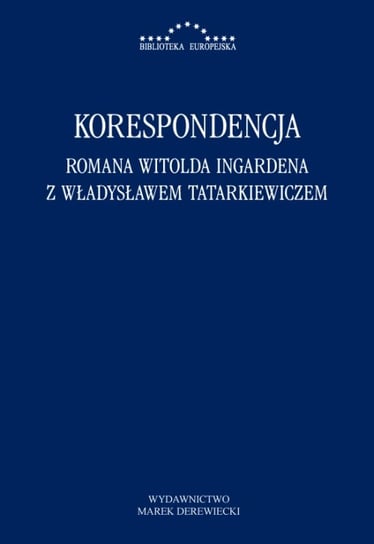 Korespondencja Romana Witolda Ingardena z Władysławem Tatarkiewiczem Opracowanie zbiorowe