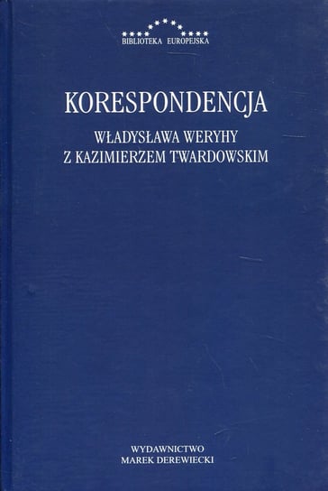 Korespondencja Władysława Weryhy z Kazimierzem Twardowskim Opracowanie zbiorowe
