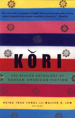 Kori: The Beacon Anthology of Korean American Fiction Heinz Insu Fenkl