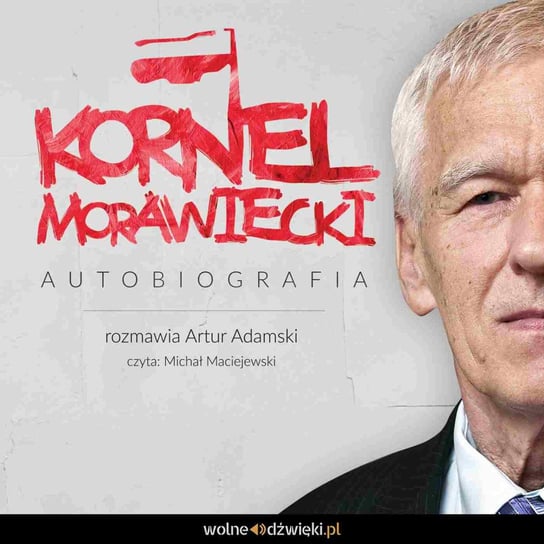 Kornel Morawiecki - autobiografia Morawiecki Kornel, Adamski Artur