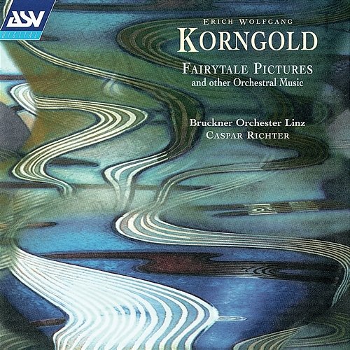 Korngold: Fairytale Pictures and other Orchestral Music Bruckner Orchester Linz, Caspar Richter