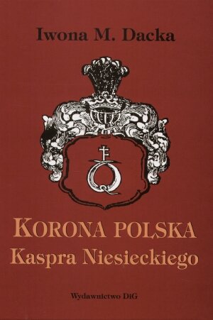 Korona polska Kaspra Niesieckiego Dacka Iwona