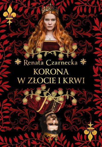 Korona w złocie i krwi Czarnecka Renata