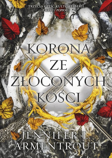 Korona ze złoconych kości. Z krwi i popiołu. Tom 3 Armentrout Jennifer L.