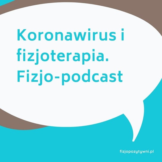 Koronawirus i fizjoterapia  - Fizjopozytywnie o zdrowiu - podcast Tokarska Joanna