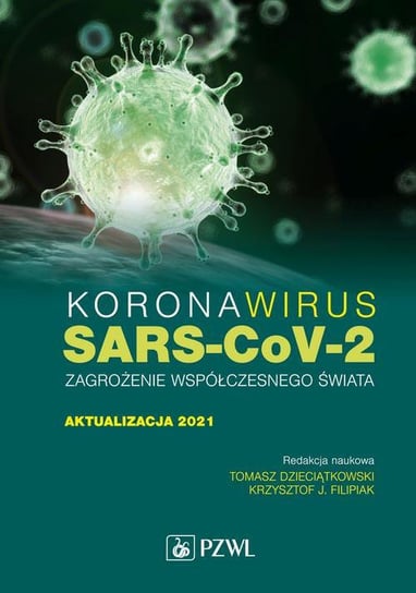 Koronawirus SARS-CoV-2. Zagrożenie dla współczesnego świata Filipiak Krzysztof J., Dzieciątkowski Tomasz