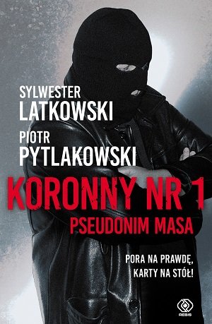 Koronny nr 1. Pseudonim Masa Latkowski Sylwester, Pytlakowski Piotr