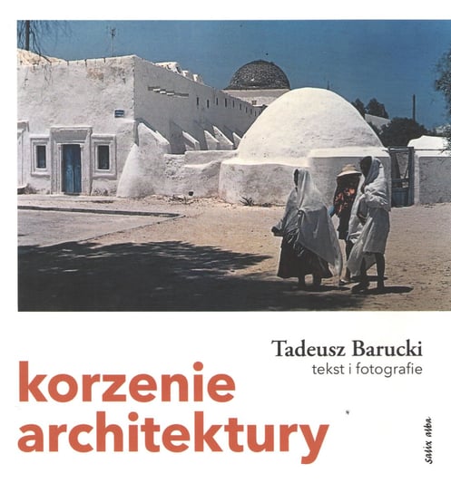 Korzenie architektury Barucki Tadeusz