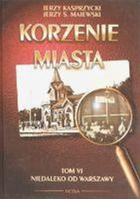Korzenie miasta Kasprzycki Jerzy, Maciejewski Janusz
