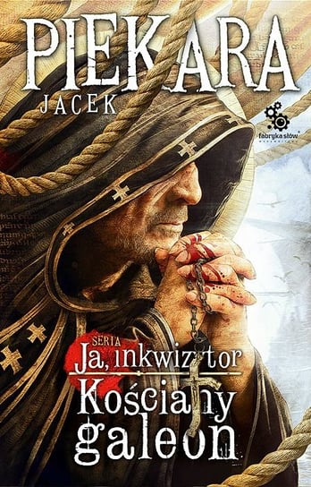 Kościany galeon. Ja, inkwizytor. Tom 6 Piekara Jacek