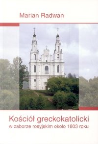 Kościół Greckokatolicki w Zaborze Rosyjskim Około 1803 Roku Radwan Marian