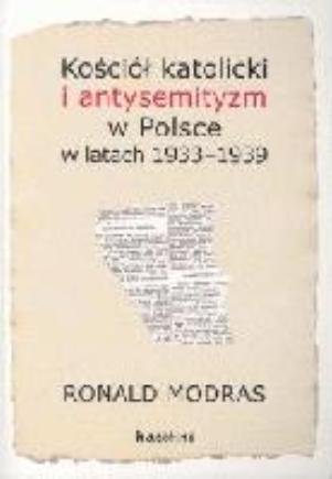 Kościół Katolicki i Antysemityzm w Polsce w Latach 1933-1939 Modras Roland