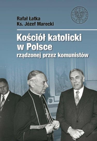 Kościół katolicki w Polsce rządzonej przez komunistów Rafał Łatka, Marecki Józef