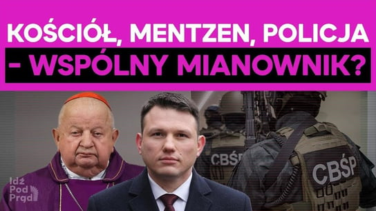 Kościół, Mentzen, Policja - wspólny mianownik? - Idź Pod Prąd Na Żywo - podcast Opracowanie zbiorowe