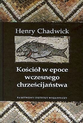 Kościół w epoce wczesnego chrześcijaństwa Chadwick Henry