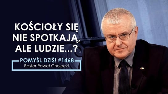 Kościoły się nie spotkają, ale ludzie...? #Pomyśldziś #1468 - Idź Pod Prąd Nowości - podcast - audiobook Opracowanie zbiorowe