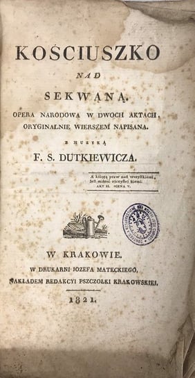 Kościuszko nad Sekwaną  opera narodowa w dwóch aktach, oryginalnie wierszem napisana 1821 r. UNIKAT W opisie