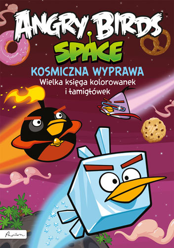 Kosmiczna wyprawa. Wielka księga kolorowanek i łamigłówek. Angry Birds Space Opracowanie zbiorowe