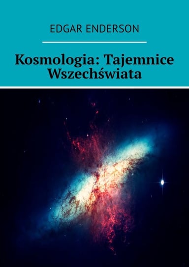 Kosmologia. Tajemnice Wszechświata - ebook epub Enderson Edgar